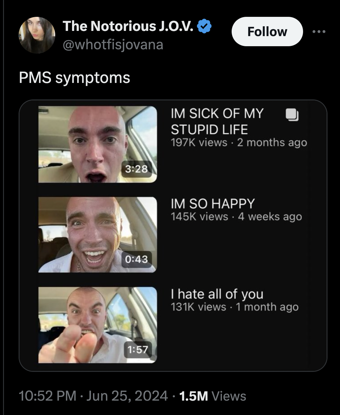 screenshot - The Notorious J.O.V. Pms symptoms Im Sick Of My Stupid Life views 2 months ago Im So Happy views 4 weeks ago I hate all of you views 1 month ago 1.5M Views